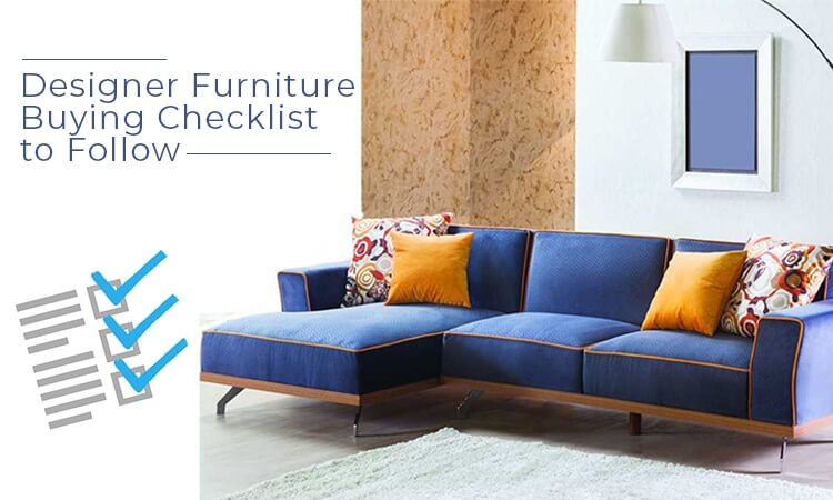 The Ultimate Designer Furniture Buying Checklist to Follow - websait astiazh